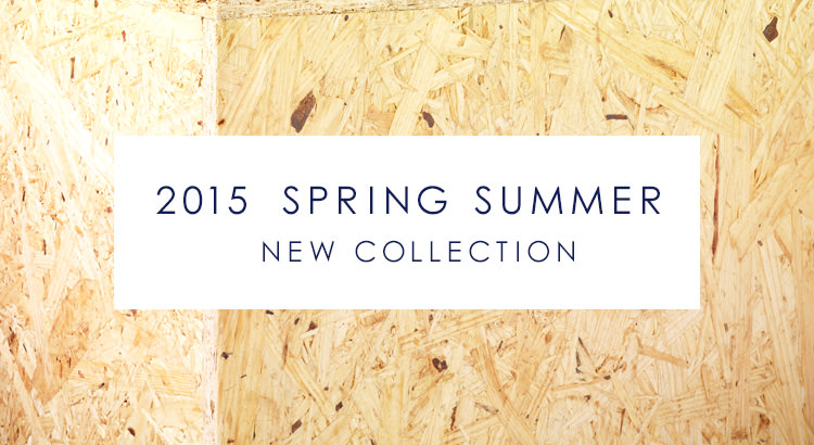 2015 SPRING SUMMER  NEW COLLECTION